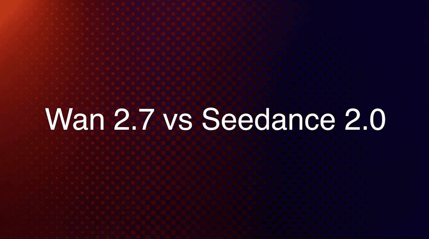 Wan 2.7 vs Seedance 2.0: The Models Everyone's Talking About