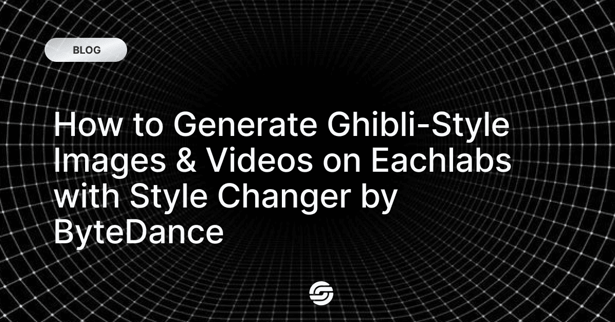 How to Generate Ghibli-Style Images & Videos on Eachlabs with Style Changer by ByteDance